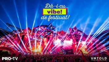 Vrei să ajungi la cel mai tare festival al anului? Dă-i cu vară! PRO TV te trimite la UNTOLD