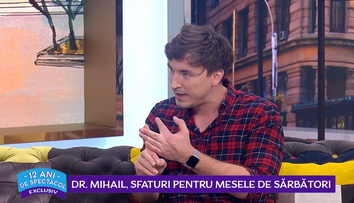 VIDEO Dr. Mihail, sfaturi pentru mesele de sărbători: 