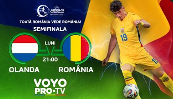 România U19 – Olanda U19, semifinală istorică în direct, în această seară, pe VOYO și la PRO TV! O seară dedicată fotbalului românesc