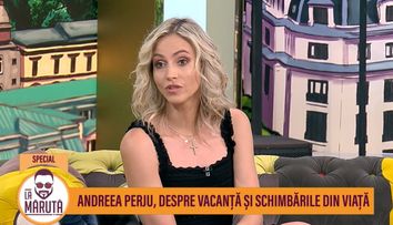 Andreea Perju, despre schimbările din viață 