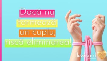 Regula de la Love Island: Concurenții trebuie să formeze cupluri sau sunt eliminați