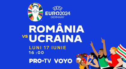 Primul meci al României la Euro 2024, în direct la PRO TV și VOYO! La ce oră se joacă partida România - Ucraina