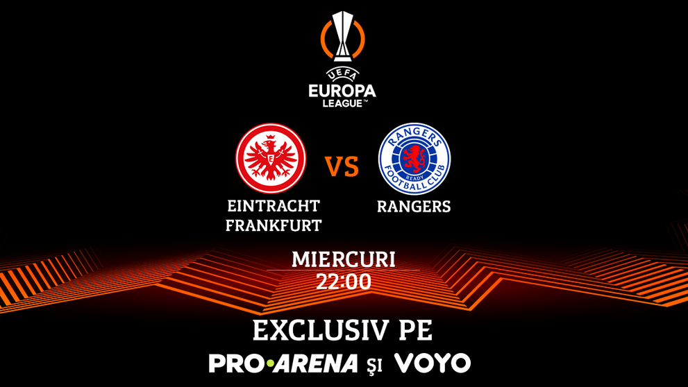 Frankfurt - Rangers, finala Europa League, se joacă pe 18 mai, de la ora 22.00, la PRO ARENA și pe VOYO