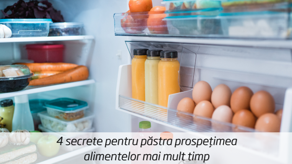 (P) 4 secrete pentru păstra prospețimea alimentelor mai mult timp