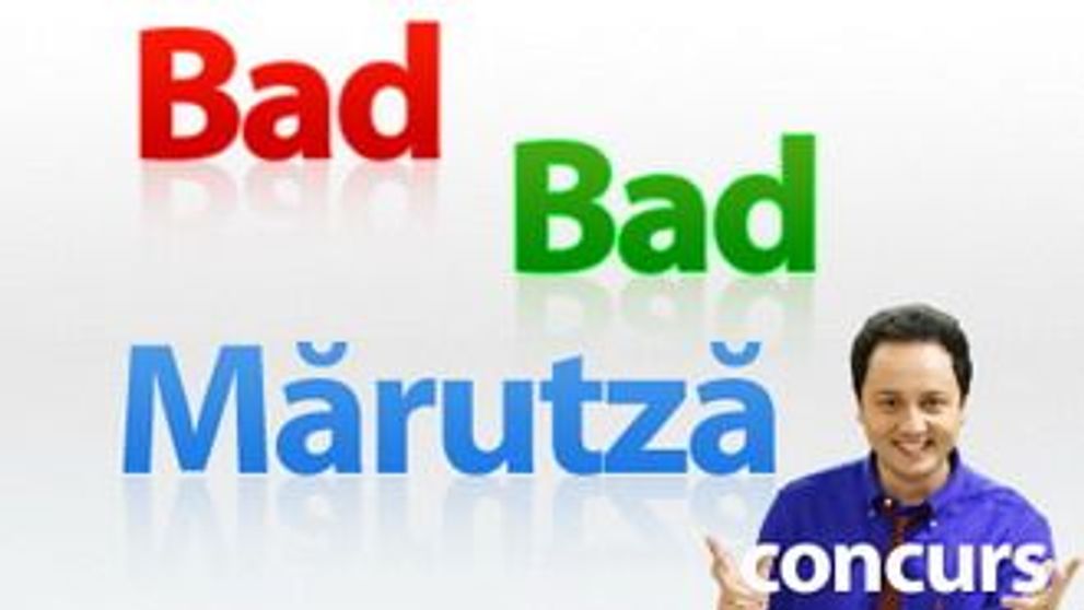 Timp de cinci saptamani, ai Bad Bad Maruta – CONCURS