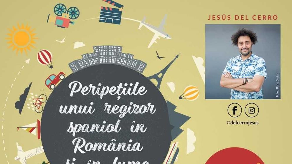 PERIPEȚIILE UNUI REGIZOR SPANIOL ÎN ROMÂNIA ȘI ÎN LUME