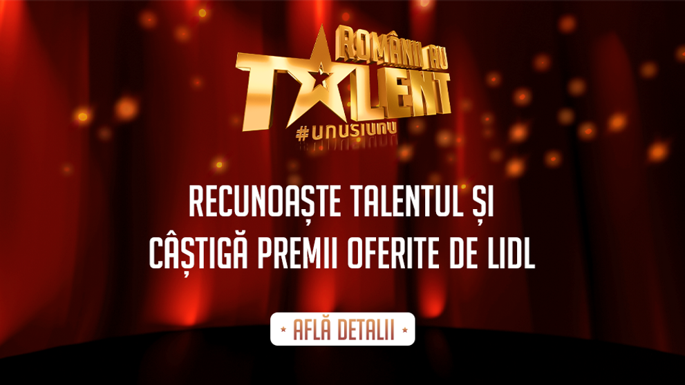 Românii au talent și Lidl te premiează. Ce trebuie să faci pentru a participa la concurs