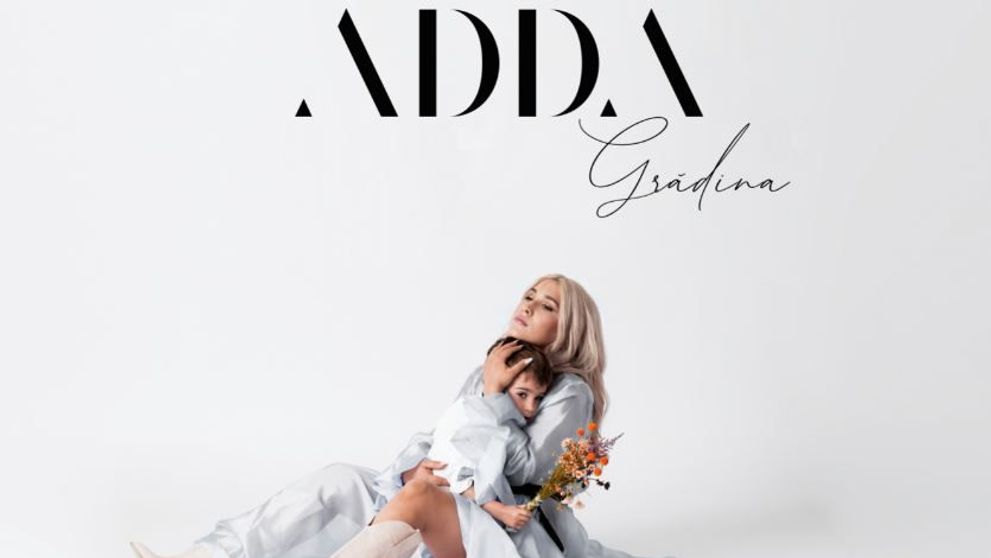 Adda lansează o nouă piesă de suflet: „Grădina”