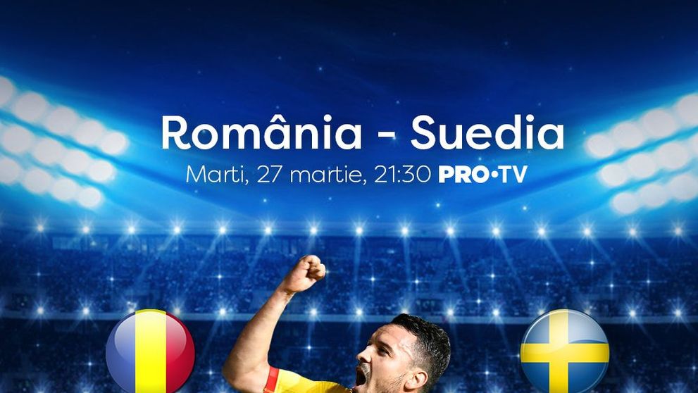 Confruntarea dintre Romania si Suedia este in direct la Pro TV, MARTI, de la 21:30!