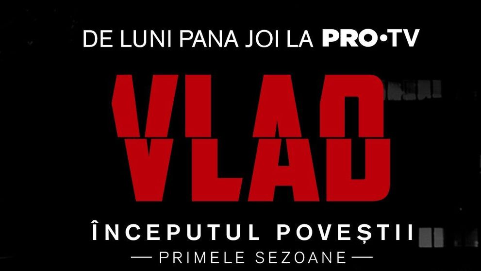VLAD – începutul poveștii. Primele sezoane ale serialului sunt din 13 iulie la PRO TV