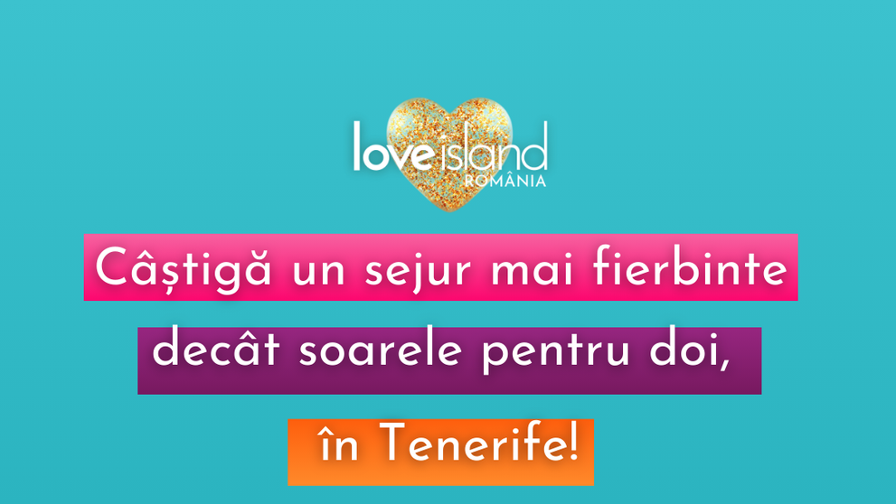 Cu Love Island și VOYO poți câștiga un sejur de 7 nopți pentru 2 persoane, în Tenerife