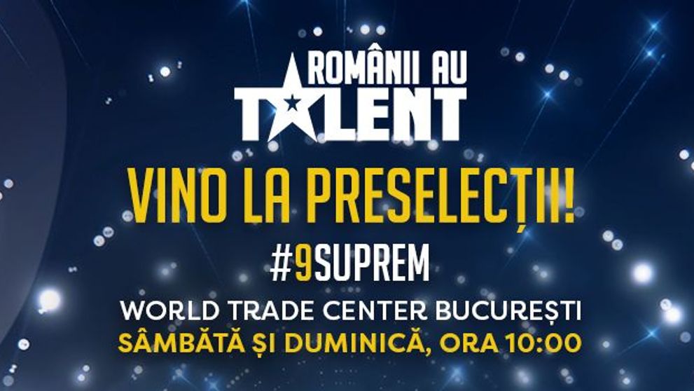 Preselecțiile pentru sezonul #9suprem Românii au talent, continuă! 14-15 octombrie la World Trade Center București