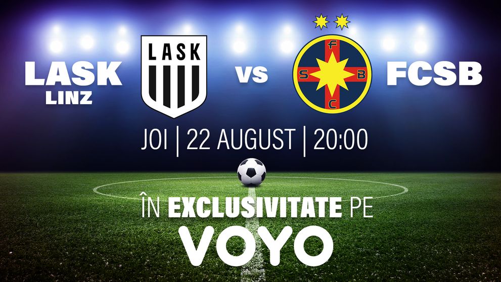 Confruntarea din play off-ul Europa League, dintre LASK Linz – FCSB, poate fi urmărită, în exclusivitate, pe VOYO!