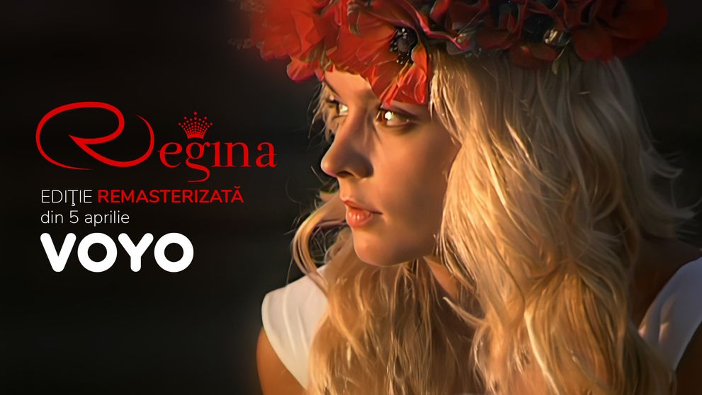 Serialul „Regina” se întoarce într-un format remasterizat pe VOYO
