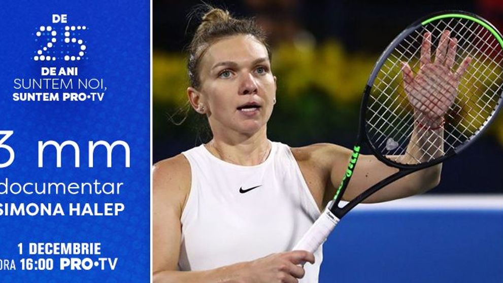 Pe 1 decembrie, la PRO TV, urmărim primul documentar despre Simona Halep!