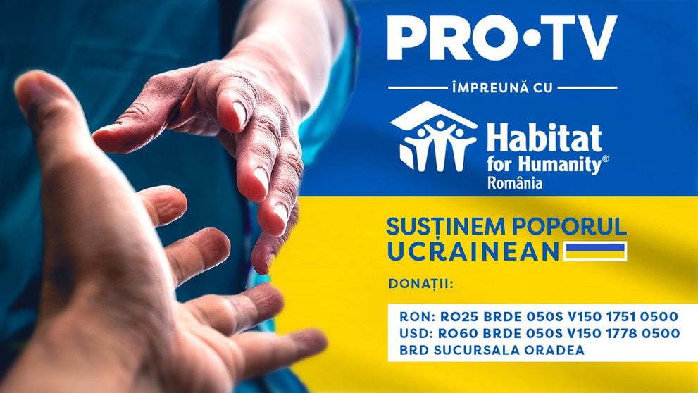 PRO TV sprijină Habitat for Humanity, care-i ajută pe cei afectați direct de război