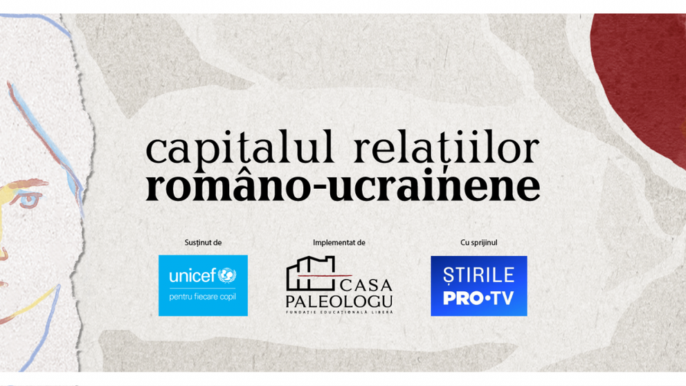 Fundația Paleologu, cu sprijinul ȘtirilePROTV.ro, lansează proiectul Capitalul relațiilor româno-ucrainene