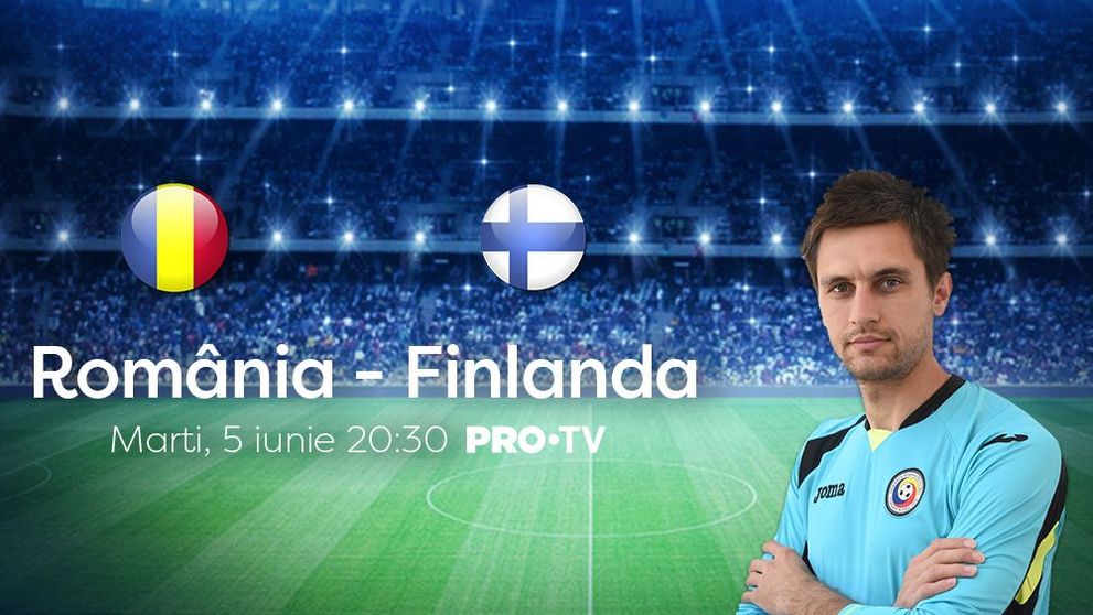 Ultimul meci amical al Romaniei e marti la PRO TV!