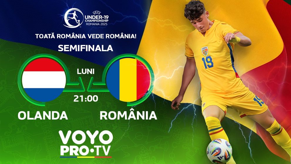 România U19 – Olanda U19, semifinală istorică în direct, în această seară, pe VOYO și la PRO TV! O seară dedicată fotbalului românesc