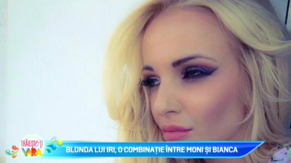 Blonda lui Iri, o combinatie intre Bianca si Monica