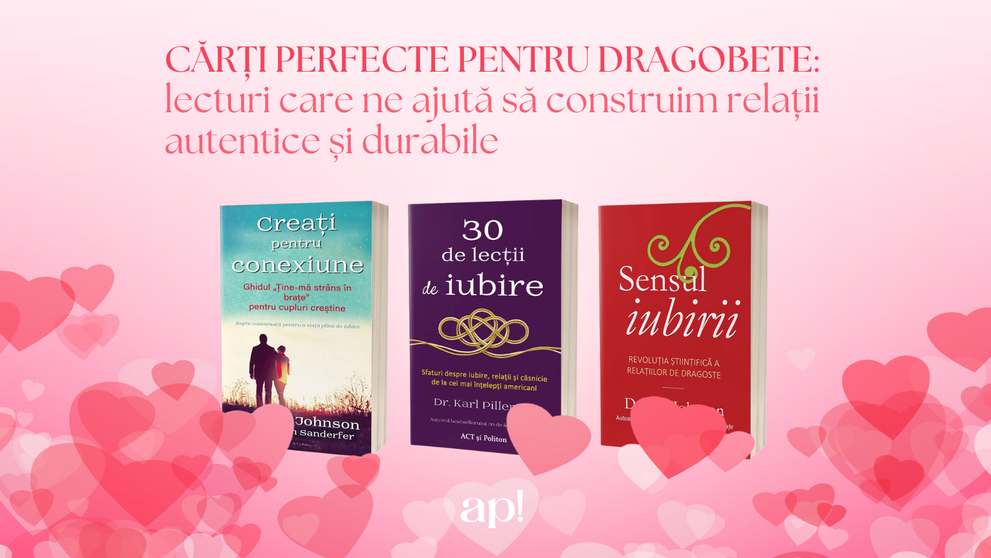 Cărți perfecte pentru Dragobete: lecturi care ne ajută să construim relații autentice și durabile