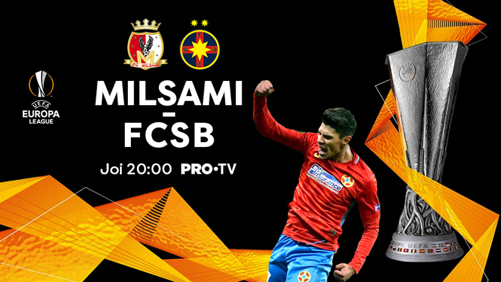 Returul dublei FC Milsami Orhei – FCSB din turul 1 preliminar al Europa League va fi în direct la PRO TV!
