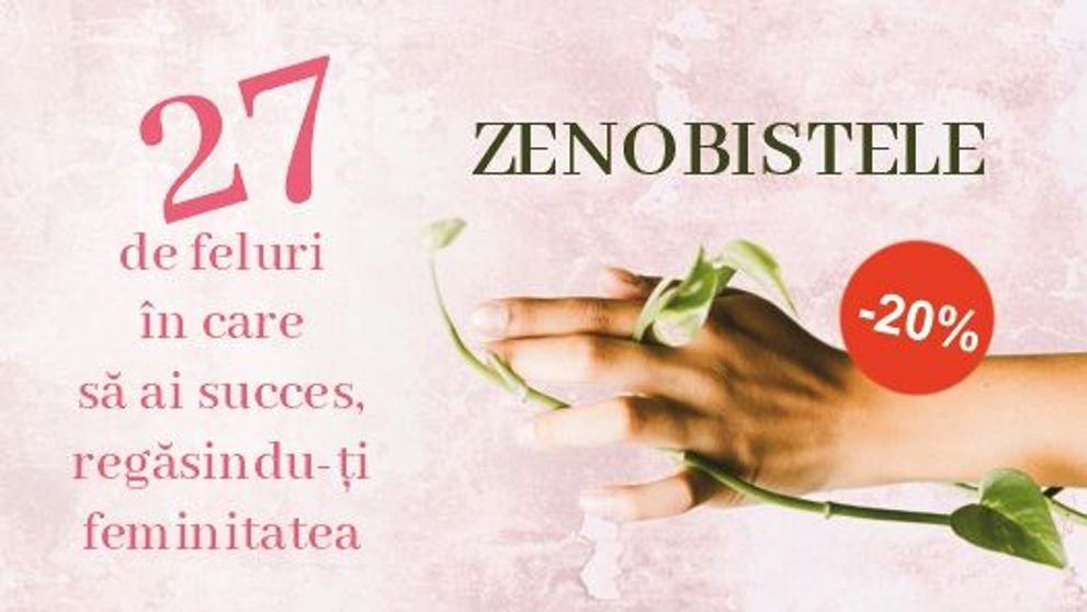 Zenobistele: cartea care îți arată cum să ai succes, regăsindu-ți feminitatea