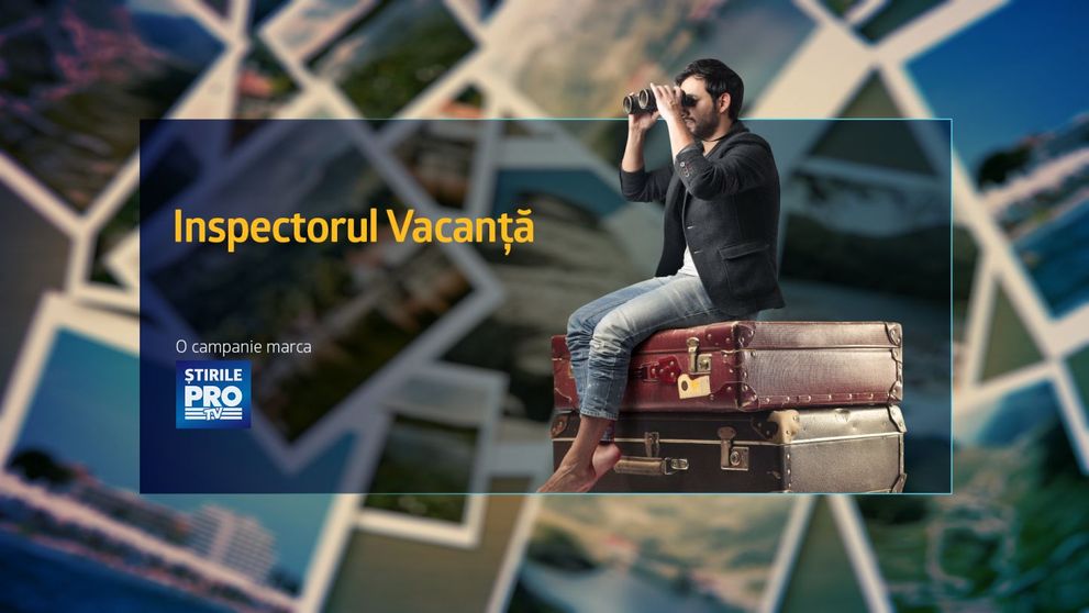 Campania Stirilor Pro TV, Inspectorul Vacanta, a luat sfarsit